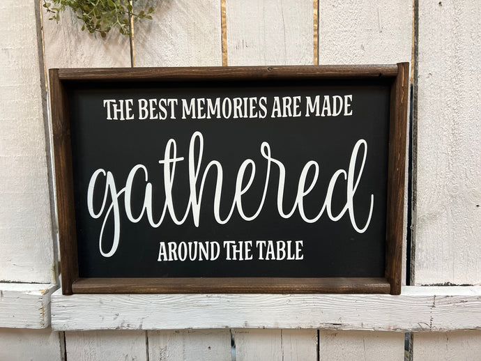 The Best Memories Are Made gathered Around The Table