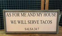 Load image into Gallery viewer, As for me and my house we will serve tacos Salsa 24 7