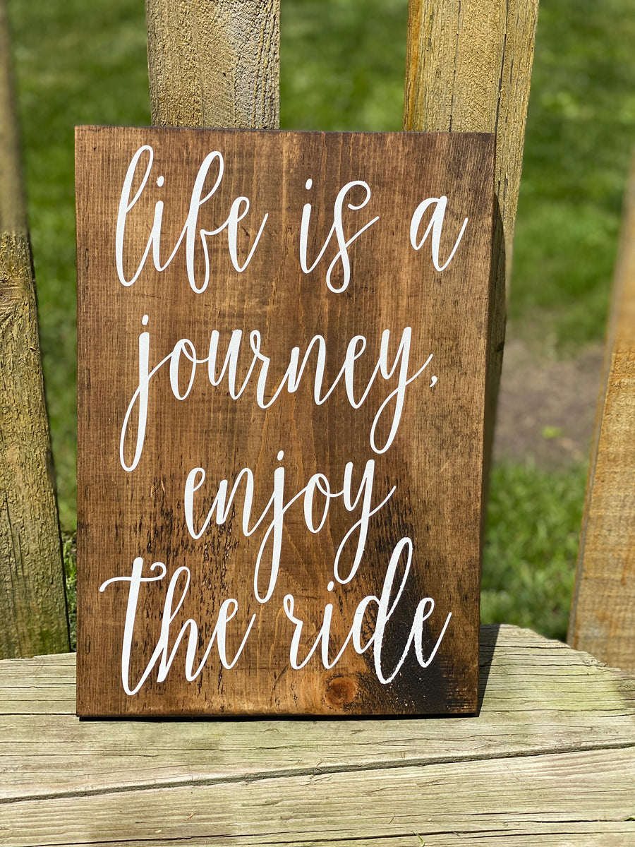 Life is a Journey Enjoy the ride sign 