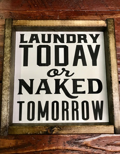 Laundry Today  or Naked Tomorrow