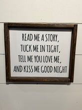 Load image into Gallery viewer, Read me a story, tuck me in tight, tell me you love me, and kiss me good night