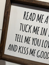 Load image into Gallery viewer, Read me a story, tuck me in tight, tell me you love me, and kiss me good night