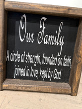 Load image into Gallery viewer, Our Family A circle of strength, founded on faith, joined in love, kept by God.
