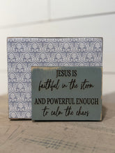 Load image into Gallery viewer, Jesus is Faithful in the Storm Shelf Sitter