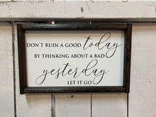 Load image into Gallery viewer, Don’t Ruin A Good Today…handpainted wood sign