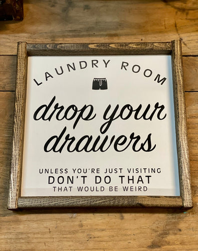 Laundry Room drop your drawers wood sign