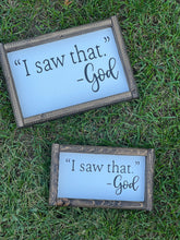 Load image into Gallery viewer, I saw that…God Handpainted wooden sign