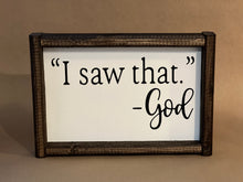 Load image into Gallery viewer, I saw that…God Handpainted wooden sign