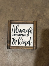 Load image into Gallery viewer, Always Stay Humble and Kind
