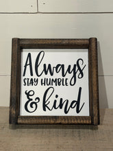 Load image into Gallery viewer, Always Stay Humble and Kind