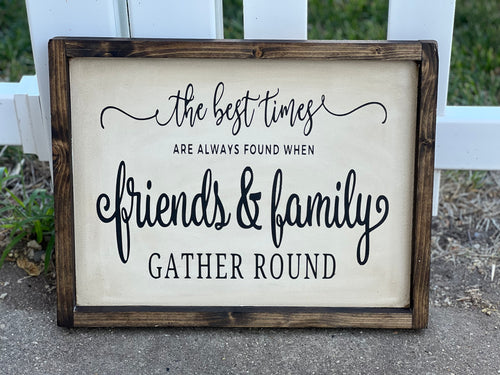 the best times are always found when friends and family gather around READY TO Ship***