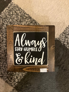 Always Stay Humble & Kind **READY TO SHIP**
