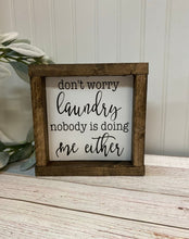 Load image into Gallery viewer, Don’t worry laundry nobody is doing me either wood sign