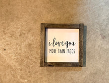 Load image into Gallery viewer, i love you MORE THAN TACOS