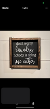 Load image into Gallery viewer, Don’t worry laundry nobody is doing me either wood sign