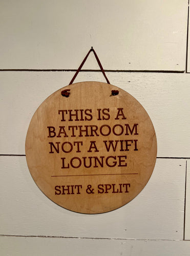 This is a Bathroom not a Wi-Fi Lounge SHIT & SPLIT