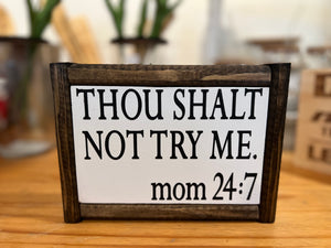 ***READY TO SHIP***Thou shall not try me. mom 24:7