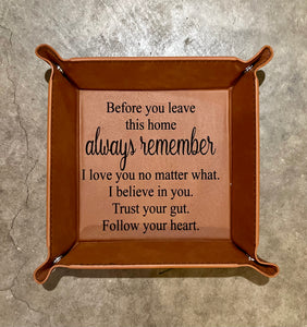 *Ready to Ship* Engraved Leatherette Snap Tray (Before you leave this home)