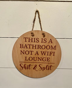 This is a Bathroom not a Wi-Fi Lounge SHIT & SPLIT