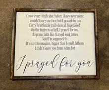 Load image into Gallery viewer, I prayed for you. Wood Sign ***READY TO Ship***