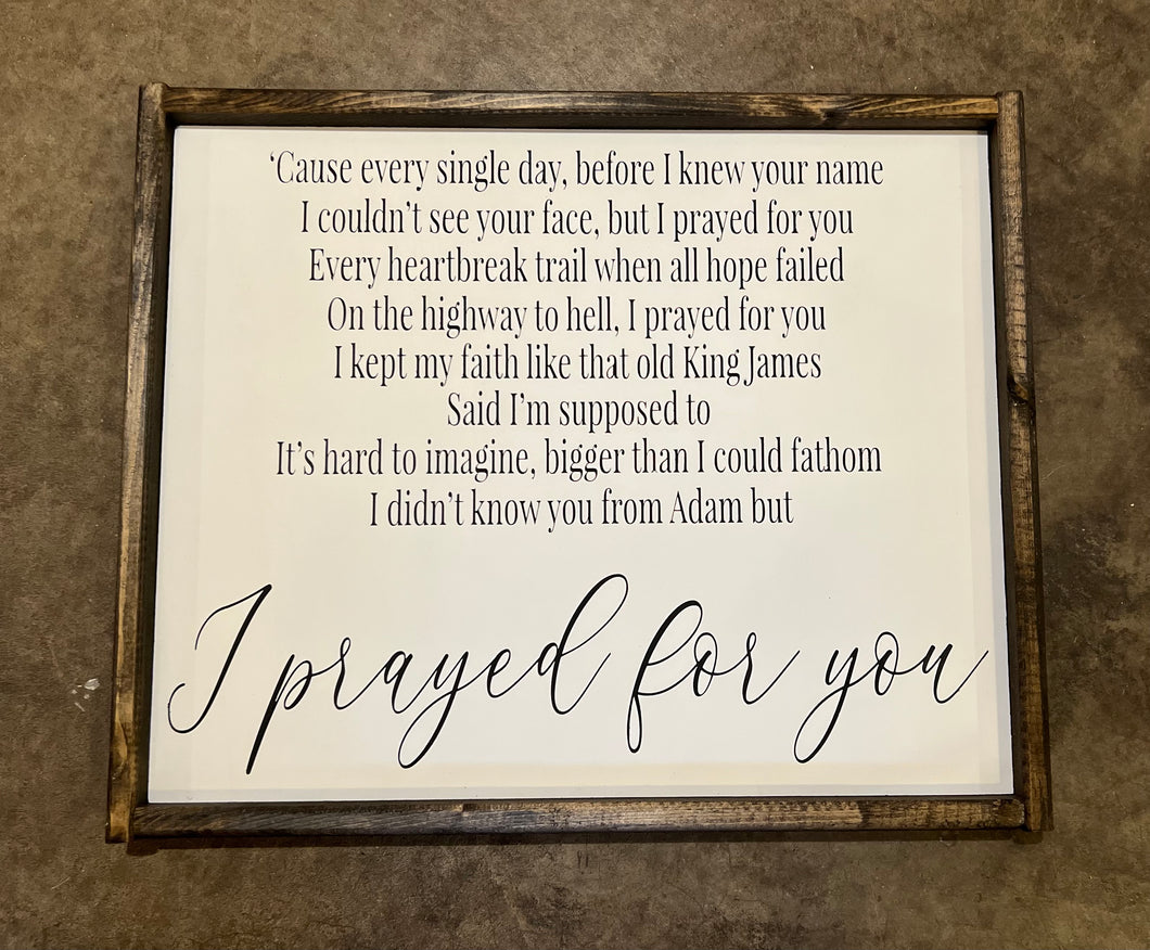 I prayed for you. Wood Sign ***READY TO Ship***