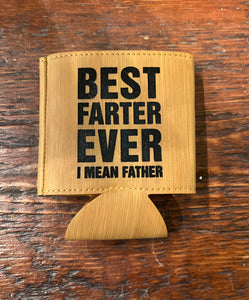 **READY TO SHIP**Best Farter Ever I Mean Father Can Koozie