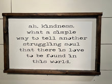 Load image into Gallery viewer, ah, kindness is a hand made hand painted wooden sign