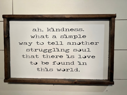 ah, kindness is a hand made hand painted wooden sign