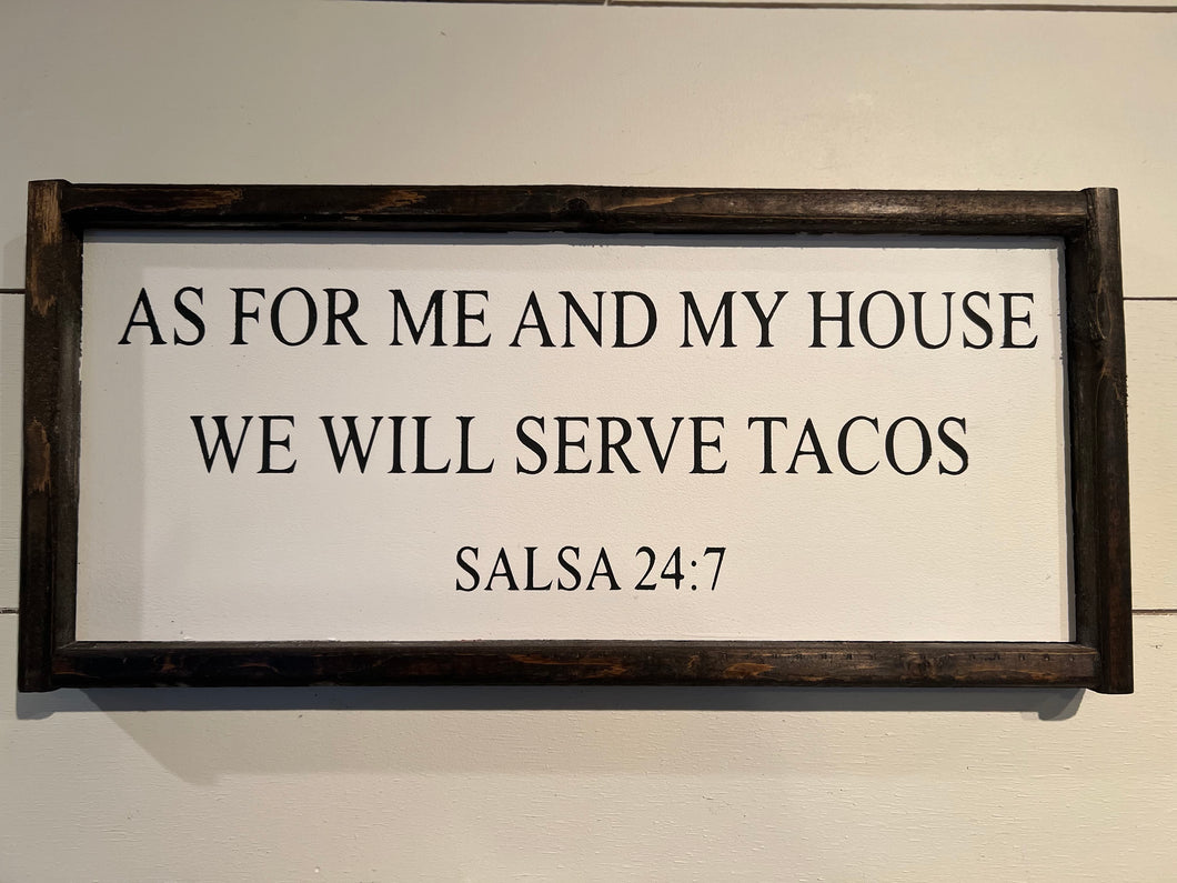 ***READY TO SHIP*** As for me and my house we will serve tacos. SALSA 24:7