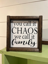 Load image into Gallery viewer, You call it Chaos we call it family