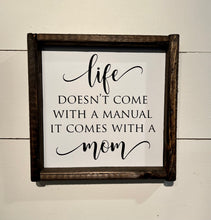 Load image into Gallery viewer, ***READY TO SHIP***Life Doesn’t Come With A Manual It Cones With A Mom