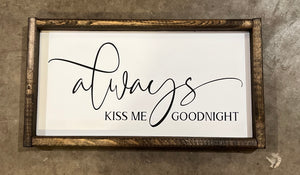 Always kiss me goodnight Wood Sign ***READY TO Ship***