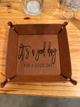 Load image into Gallery viewer, *Ready to Ship* Engraved Leatherette Snap Tray (It’s a good day For A Good Day)