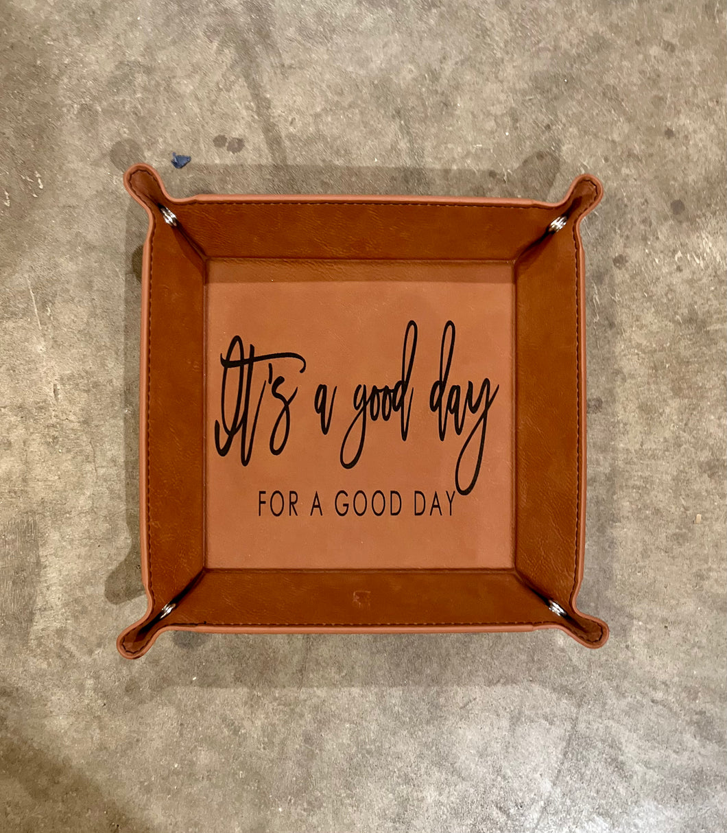 *Ready to Ship* Engraved Leatherette Snap Tray (It’s a good day For A Good Day)