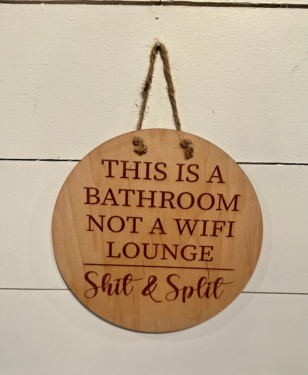 **READY TO SHIP**This is a bathroom not a Wi-Fi Lounge SHIT & SPLIT