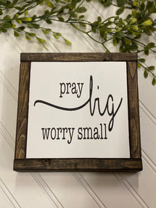pray big worry small