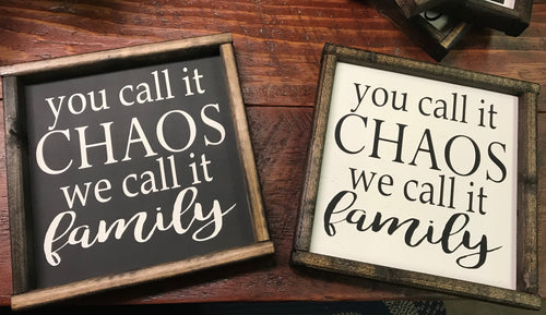 You call it Chaos we call it family