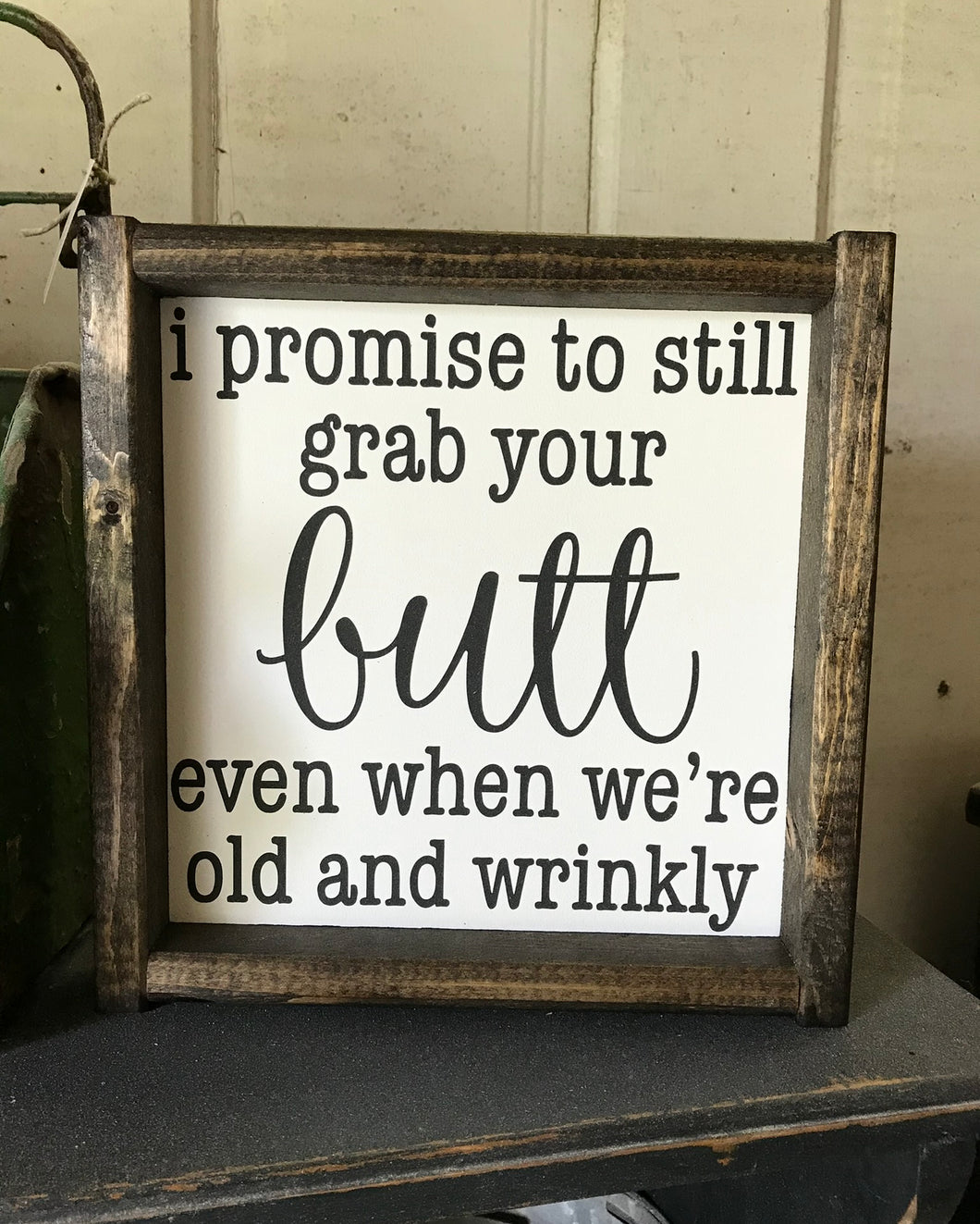 I promise to still grab your butt
