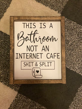 Load image into Gallery viewer, This is a bathroom. Not a Internet cafe.