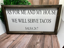 Load image into Gallery viewer, As for me and my house we will serve tacos Salsa 24:7