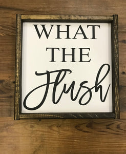 What the flush (cursive & print)