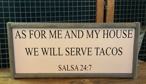 As for me and my house we will serve tacos Salsa 24:7
