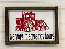 Load image into Gallery viewer, We work in acres not hours (Large Track Tractor)
