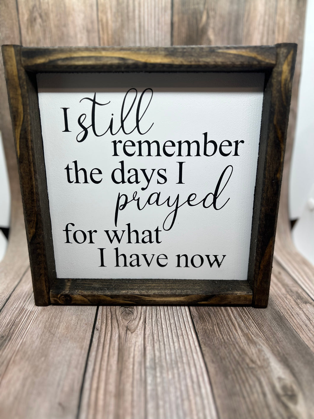 I still remember the days I prayed for what I have now