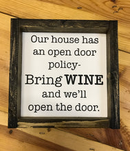 Load image into Gallery viewer, Our House Has An Open Door Policy Bring WINE and we&#39;ll open the door
