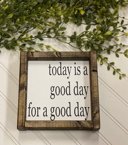 today is a good day for a good day