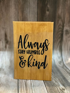 **Ready to Ship** Always Stay Humble and Kind Leatherette Journal