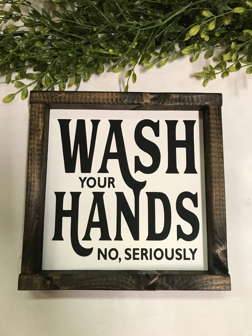Wash Your Hands, No Seriously