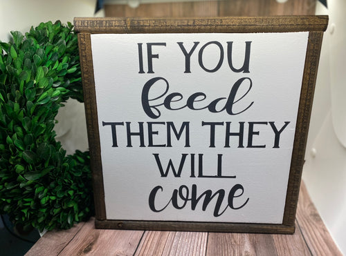 If You Feed Them They Will Come
