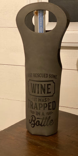 I just rescued some wine. It was trapped in a bottle Engraved Leatherette Wine Bag